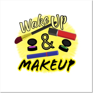 Wake Up and Makeup – Fun Quote for Makeup Lovers and Makeup Artists.  Shining Sun with Makeup and Yellow and Black Letters. (White Background) Posters and Art